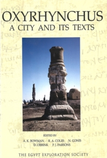 Oxyrhynchus : A City and Its Texts