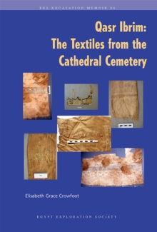 Qasr Ibrim : The Textiles from the Cathedral Cemetery