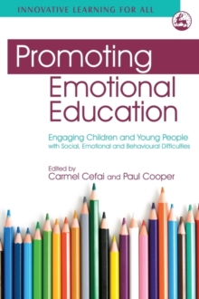 Promoting Emotional Education : Engaging Children and Young People with Social, Emotional and Behavioural Difficulties