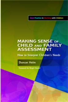 Making Sense of Child and Family Assessment : How to Interpret Children's Needs