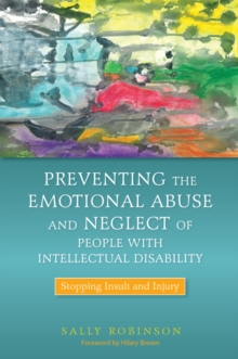 Preventing the Emotional Abuse and Neglect of People with Intellectual Disability : Stopping Insult and Injury