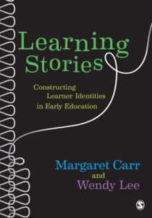 Learning Stories : Constructing Learner Identities in Early Education