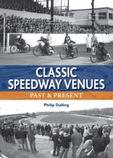Classic Speedway Venues - updated edition : Past and Present