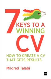 7 Keys to a Winning CV : How to Create a CV That Gets Results