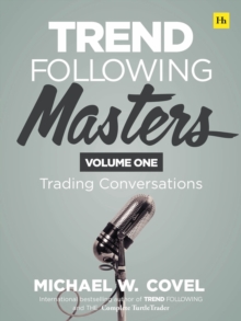 Trend Following Masters : Trading Conversations -- Volume One