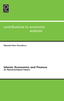 Islamic Economics and Finance : An Epistemological Inquiry