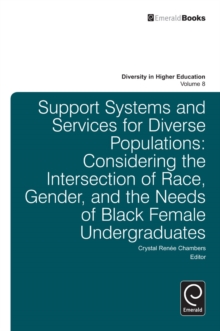 Support Systems and Services for Diverse Populations : Considering the Intersection of Race, Gender, and the Needs of Black Female Undergraduates