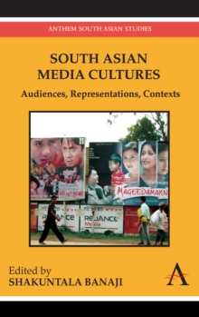 South Asian Media Cultures : Audiences, Representations, Contexts