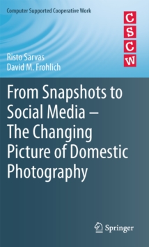 From Snapshots to Social Media - The Changing Picture of Domestic Photography