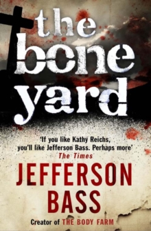 The Bone Yard : A Body Farm Thriller