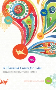A Thousand Cranes for India : Reclaiming Plurality Amid Hatred