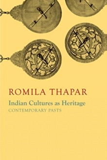 Indian Cultures as Heritage : Contemporary Pasts