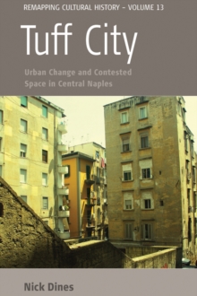 Tuff City : Urban Change and Contested Space in Central Naples