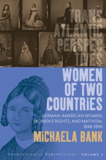 Women of Two Countries : German-American Women, Women's Rights and Nativism, 1848-1890