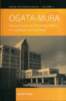 Ogata-Mura : Sowing Dissent and Reclaiming Identity in a Japanese Farming Village