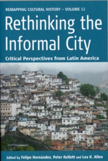Rethinking the Informal City : Critical Perspectives from Latin America