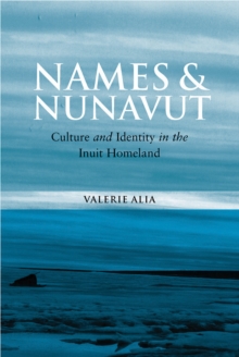 Names and Nunavut : Culture and Identity in the Inuit Homeland