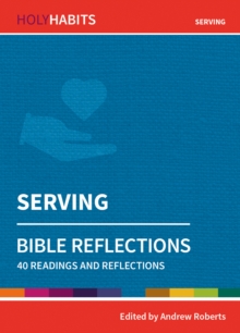 Holy Habits Bible Reflections: Serving : 40 readings and reflections