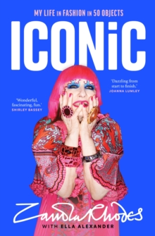 Iconic : My Life in Fashion in 50 Objects