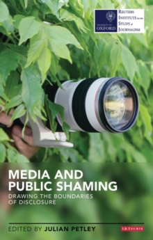 Media and Public Shaming : Drawing the Boundaries of Disclosure