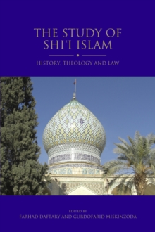 The Study of Shi'i Islam : History, Theology and Law