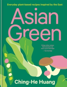 Asian Green : Everyday plant-based recipes inspired by the East   THE SUNDAY TIMES BESTSELLER