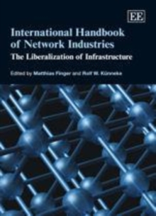 International Handbook of Network Industries : The Liberalization of Infrastructure