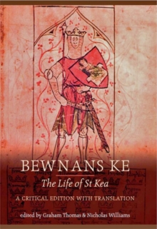 Bewnans Ke / The Life of St Kea : A critical edition with translation