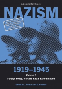 Nazism 1919-1945 Volume 3 : Foreign Policy, War and Racial Extermination: A Documentary Reader