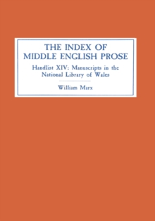 The Index of Middle English Prose : Handlist XIV: Manuscripts in The National Library of Wales (Llyfrgell Genedlaethol Cymru), Aberystwyth