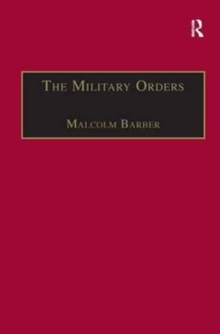 The Military Orders Volume I : Fighting for the Faith and Caring for the Sick