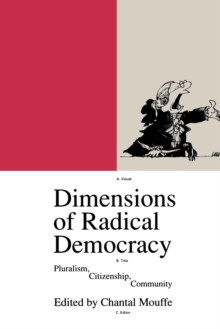 Dimensions of Radical Democracy : Pluralism, Citizenship, Community