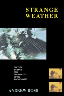 Strange Weather : Culture, Science and Technology in the Age of Limits