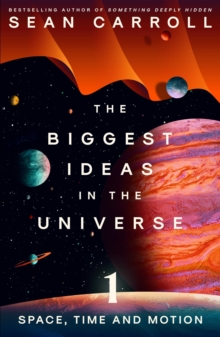 The Biggest Ideas in the Universe 1 : Space, Time and Motion
