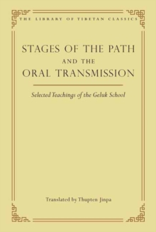 Stages of the Path and the Oral Transmission : Selected Teachings of the Geluk School