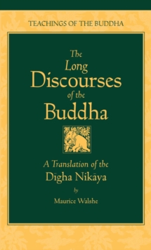 The Long Discourses of the Buddha : A Translation of the Digha Nikaya