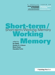 Short-term/Working Memory : A Special Issue of the International Journal of Psychology