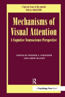 Mechanisms Of Visual Attention: A Cognitive Neuroscience Perspective : A Special Issue of Visual Cognition
