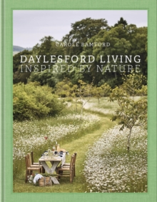 Daylesford Living: Inspired by Nature : Organic Lifestyle in the Cotswolds