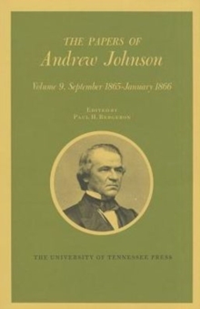 The Papers of Andrew Johnson : Volume 9 September 1865-January 1866