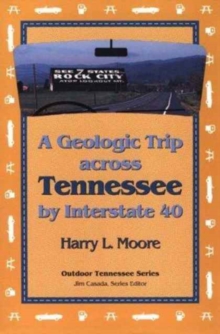 Geologic Trip Across Tennessee : Interstate 40