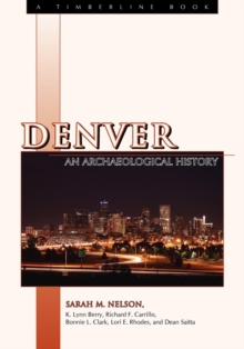 Denver : An Archaeological History
