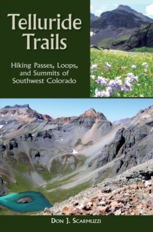 Telluride Trails : Hiking Passes, Loops, and Summits of Southwest Colorado