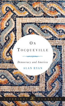 On Tocqueville : Democracy and America