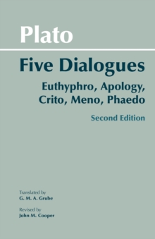 Plato: Five Dialogues : Euthyphro, Apology, Crito, Meno, Phaedo
