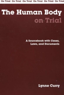 The Human Body on Trial : A Sourcebook with Cases, Laws, and Documents