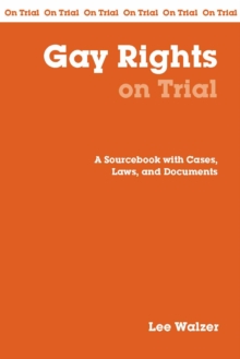 Gay Rights on Trial : A Sourcebook with Cases, Laws, and Documents
