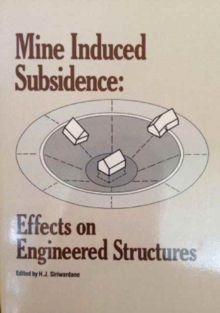 Mine Induced Subsidence : Effects on Engineered Structures - Proceedings of the Symposium Sponsored by the Geotechnical Engineering Division of the American Society of Civil Engineers in Conjunction w