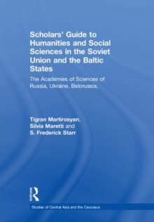 Scholars' Guide to Humanities and Social Sciences in the Soviet Union and the Baltic States : The Academies of Sciences of Russia, Ukraine, Belorussia, Moldova, the Transcaucasian and Central Asian Re
