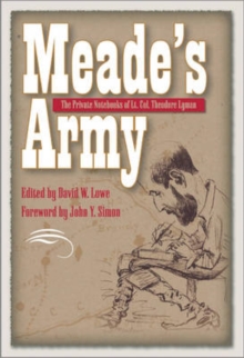 Meade's Army : The Private Notebooks of Lt. Col. Theodore Lyman
